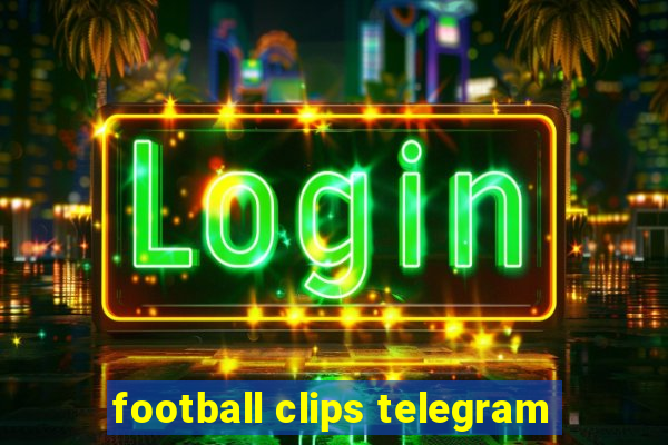 football clips telegram